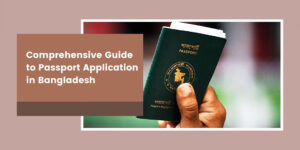 Comprehensive Guide to Passport Application in Bangladesh